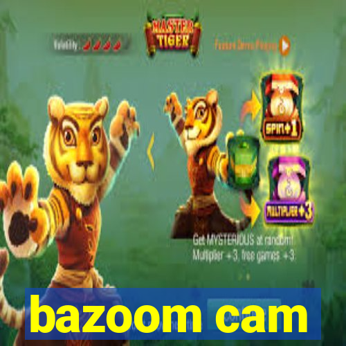 bazoom cam